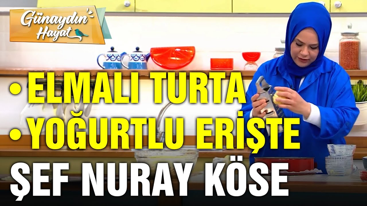 Elmalı Turta Tarifi | Yoğurtlu Erişte Tarifi | Şef Nuray Köse | Günaydın Hayat