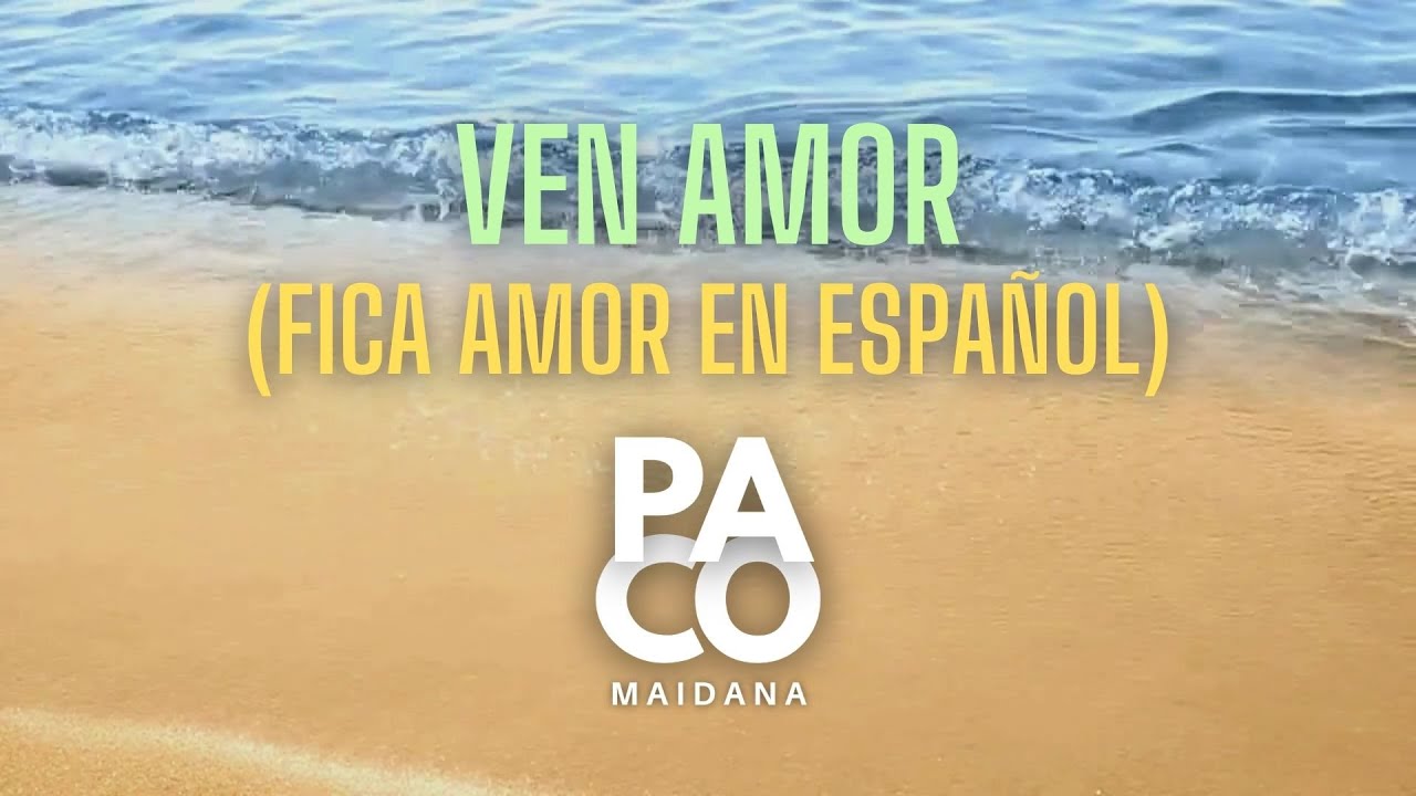 Fica amor en Español | Ven amor - PACO MAIDANA