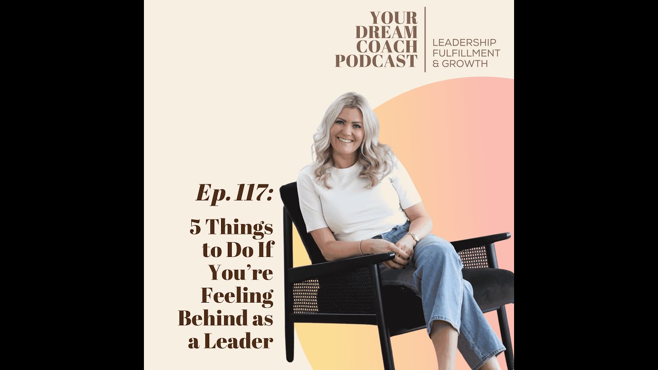 Ep. 117 - 5 Things to Do If You’re Feeling Behind as a Leader (and It’s Only January)