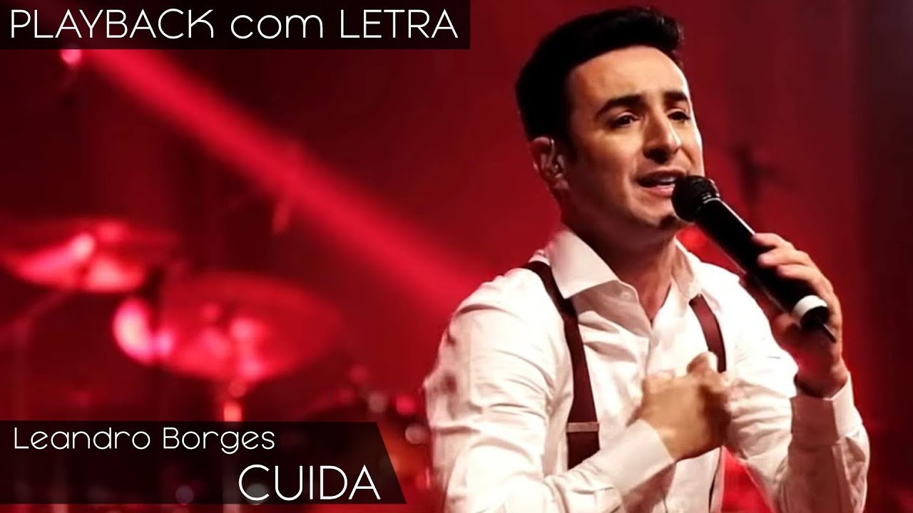 Cuida - Leandro Borges (PLAYBACK com LETRA)