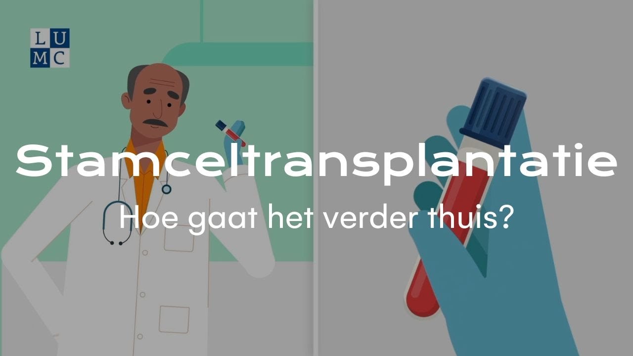 LUMC - Hoe gaat het verder thuis (Stamceltransplantatie 3/3)