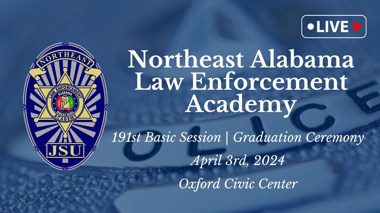 Northeast Alabama Law Enforcement Academy | 191st Basic Session | Graduation Ceremony
