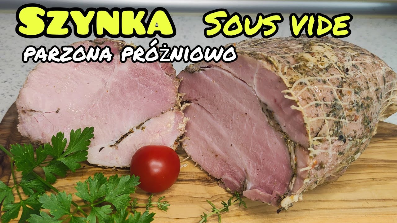 Szynka sous vide parzona próżniowo lepsza jak wędzona 