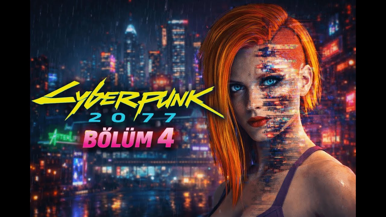 🎮 Cyberpunk 2077 | Bölüm 4 | Deformasyon Başlıyor