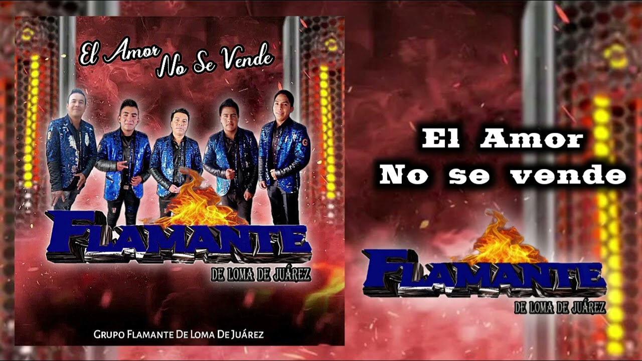 El Amor No Se Vende_Grupo Flamante De Loma De Juárez 