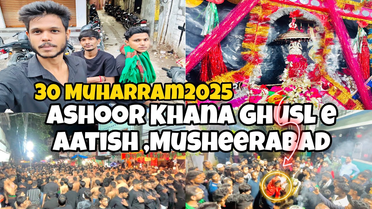| 30 Muharram 2025 | ASHOOR KHANA GHUSL-e- ATISH, MUSHEERABAD HYDERABAD 