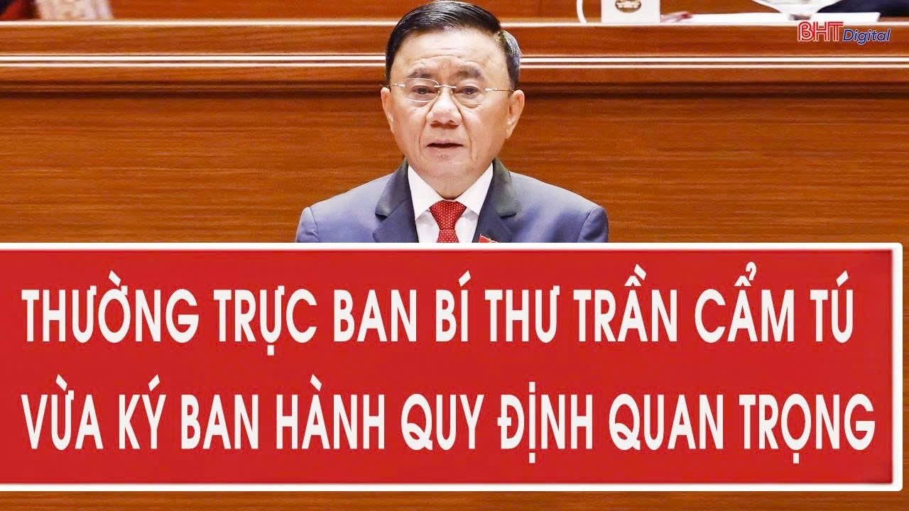 Thường trực Ban Bí thư Trần Cẩm Tú vừa ký ban hành Quy định quan trọng