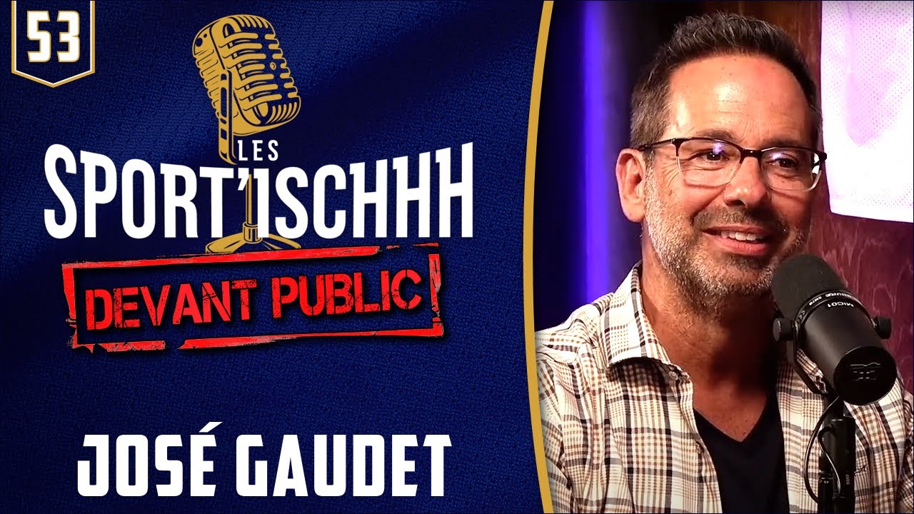 Les Sport'ischhh #53 - José Gaudet