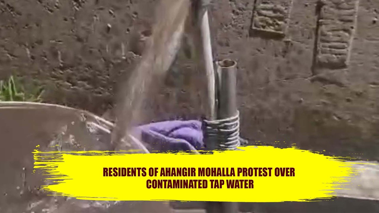Residents of Ahangir Mohalla Protest Over Contaminated Tap Water