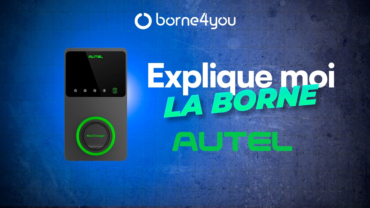 Explique-Moi la Borne : AUTEL | Non, toutes les bornes de recharge ne se valent pas !