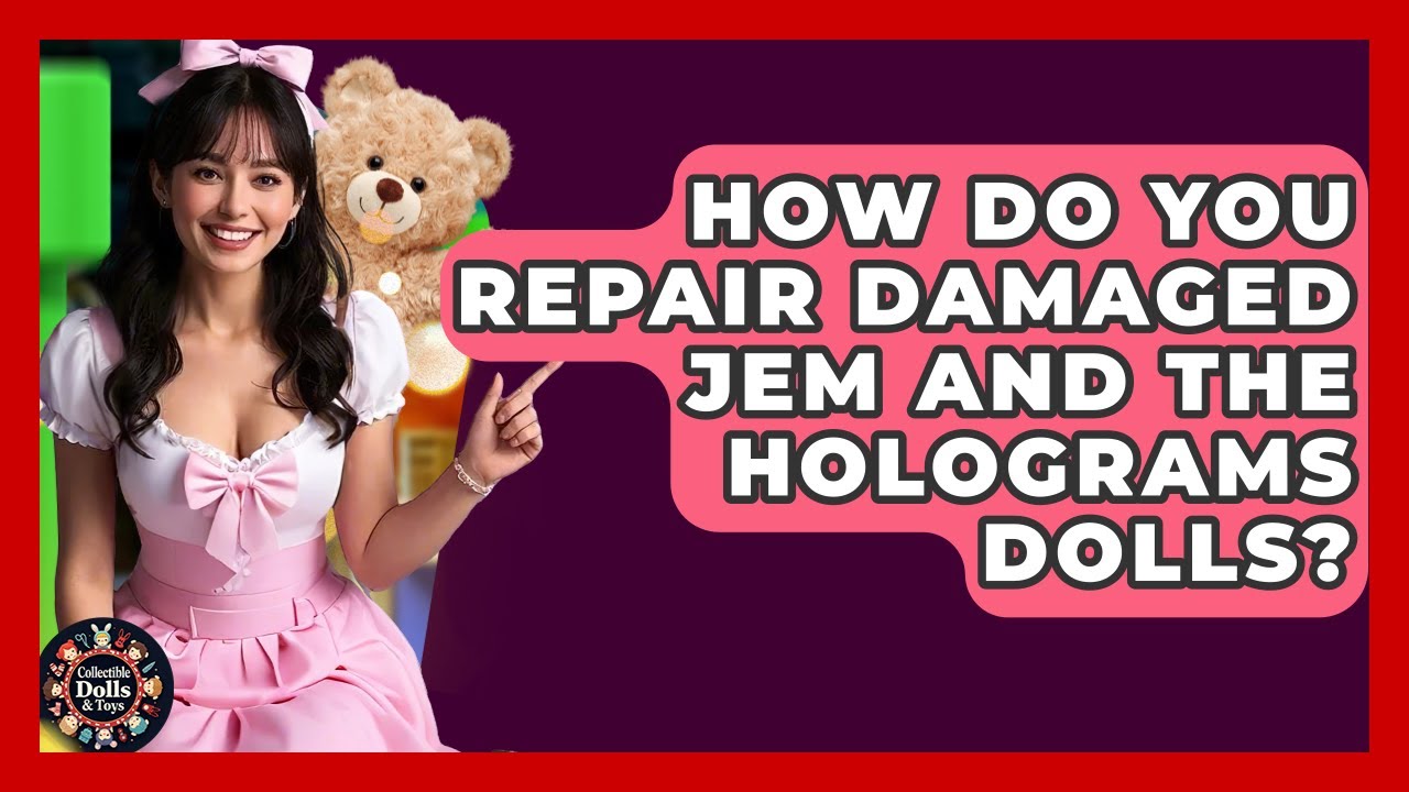 How Do You Repair Damaged Jem And The Holograms Dolls? - Collectible Dolls and Toys