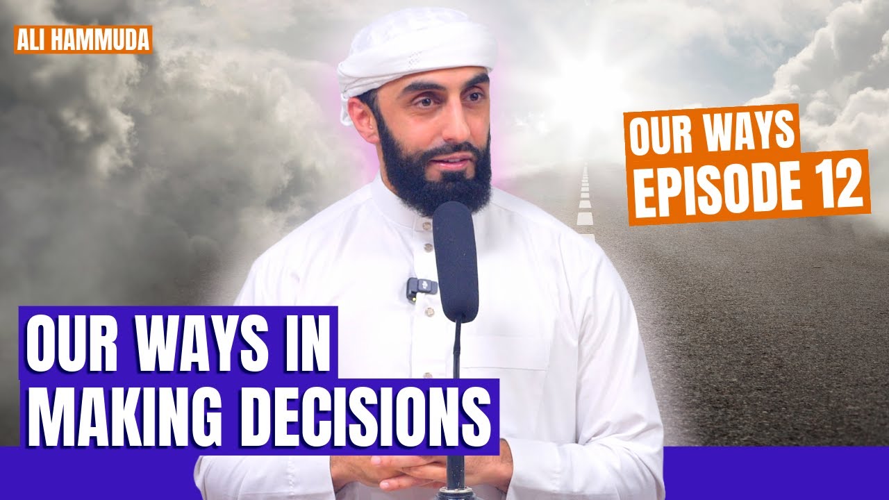 Our Ways in Making Decisions | Episode 12 | Our Ways - A series with Ali Hammuda
