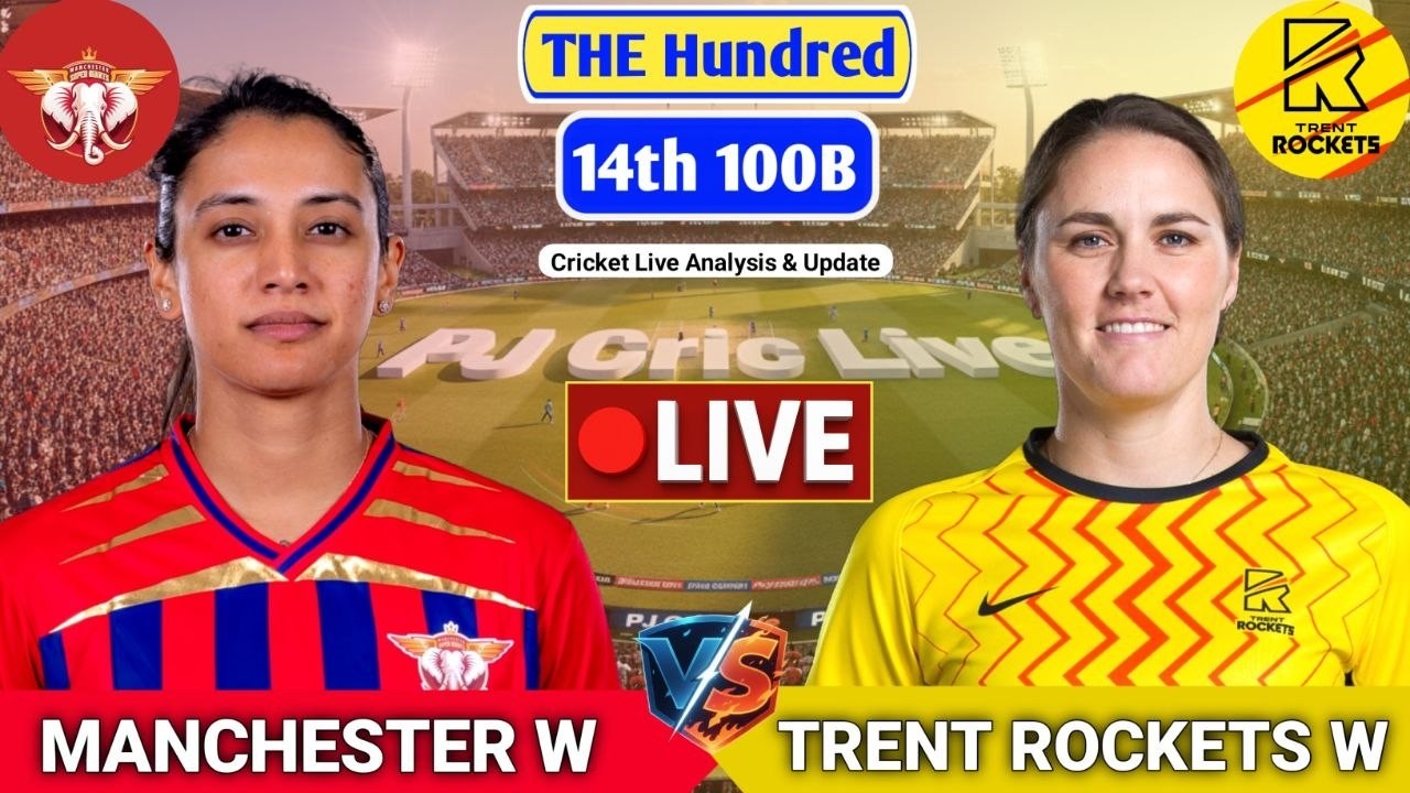 Manchesters Vs Trent Rockets Women Match | Live Score Analysis & Discussion | The Hundred Cricket
