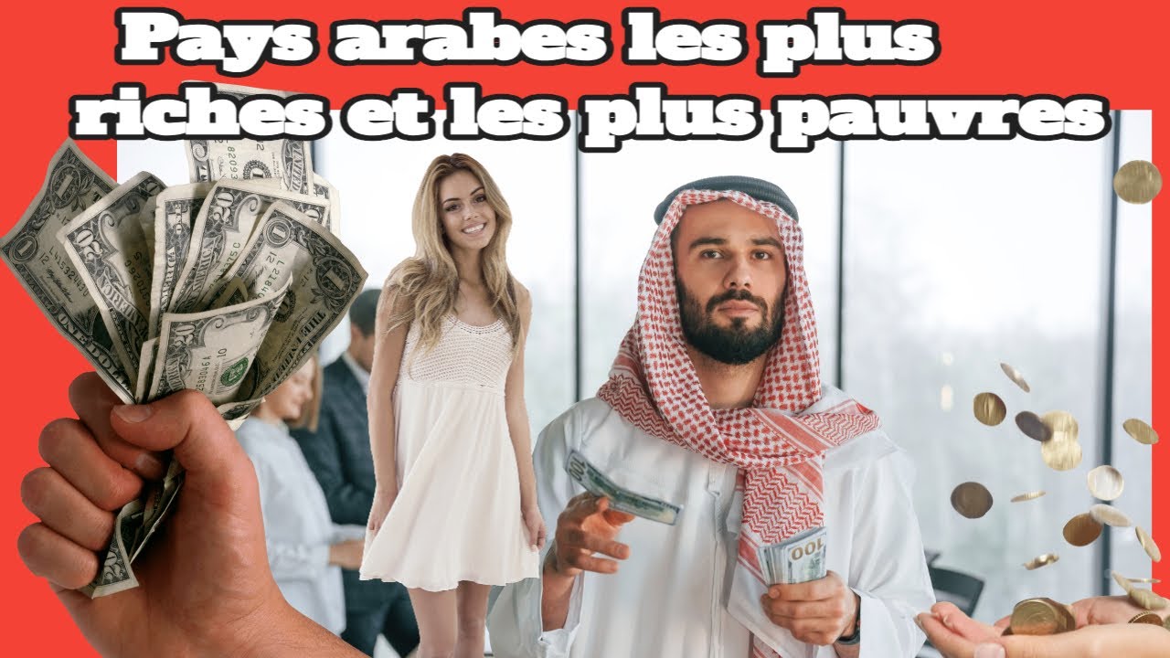 Pays arabes les plus riches et les plus pauvres