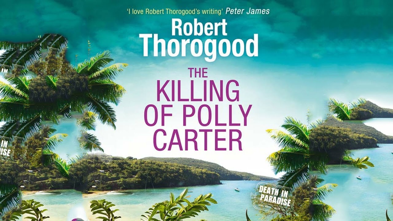 The Killing of Polly Carter By Robert Thorogood | Audiobook Mystery, Thriller & Suspense