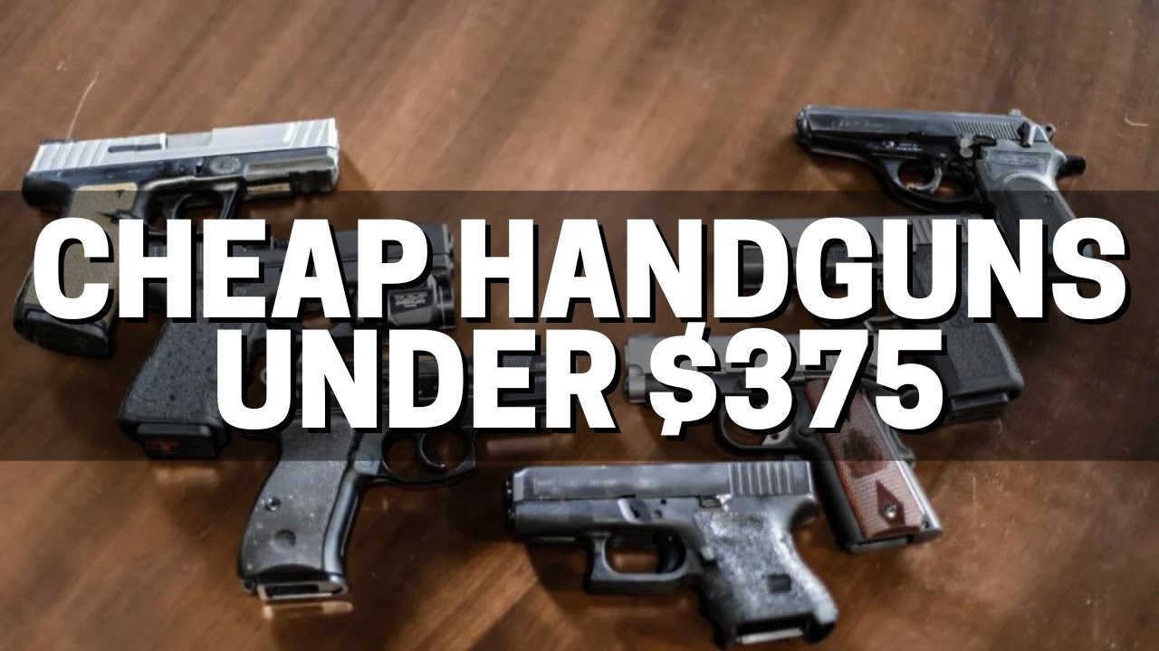 Top 10 Best Handguns Under $375 (2022)