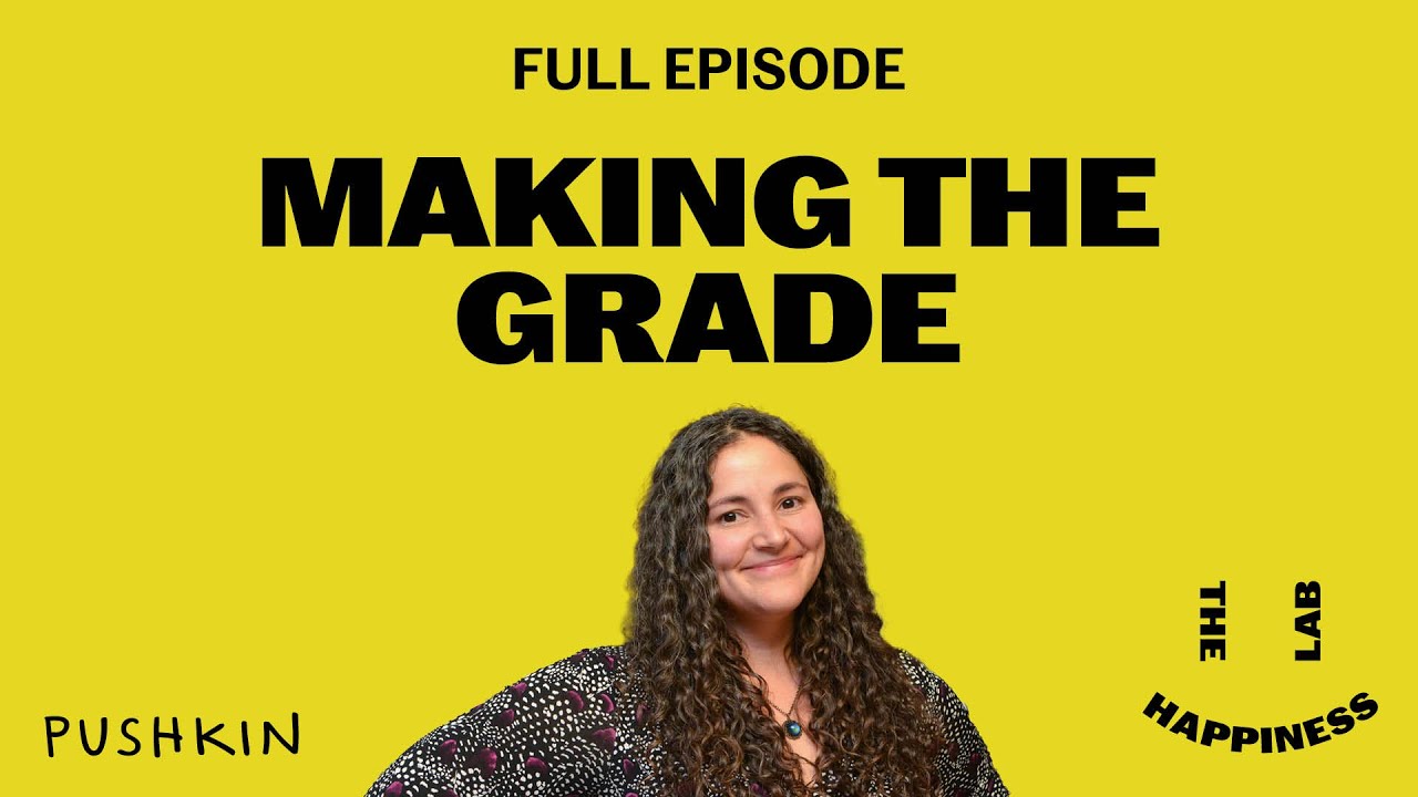 Making the Grade | The Happiness Lab Podcast | Dr. Laurie Santos