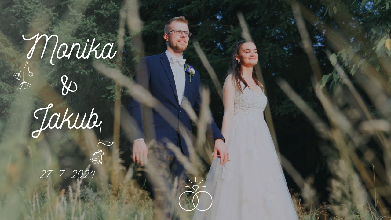 Monika & Jakub - 27. 7. 2024 - Svatební video
