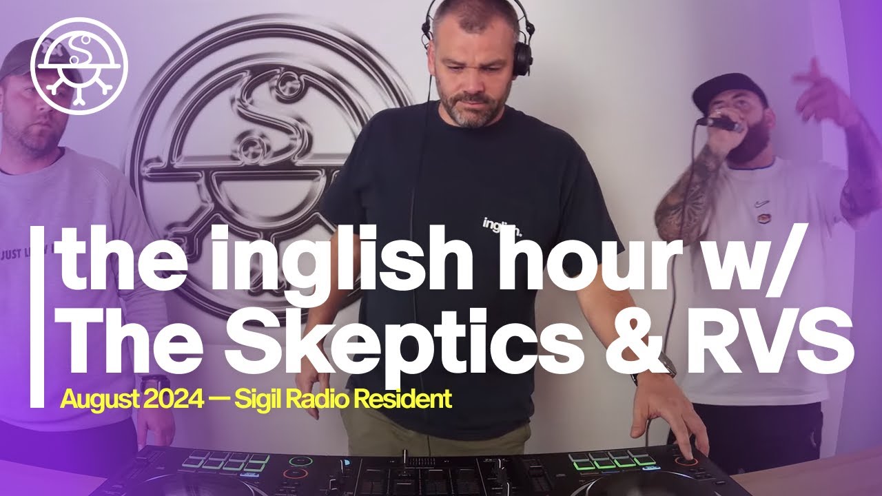 the inglish hour w/ The Skeptics & RVS - DJ SET - SIGIL RADIO