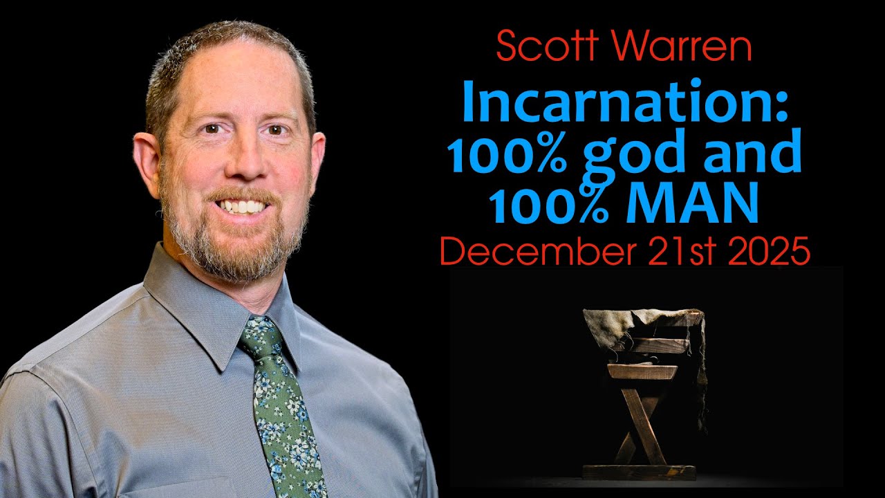 Incarnation: 100% god and 100% MAN - Scott Warren - December 21st 2025