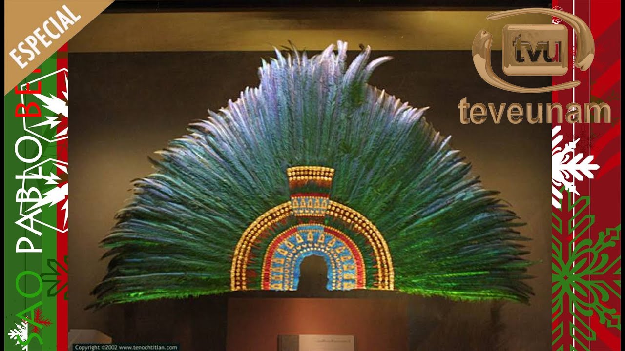 El Penacho de Moctezuman TeveUNAM