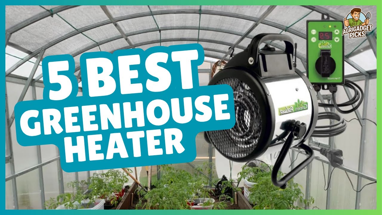 2025’s Best Greenhouse Heaters | Efficient Heat for Any Size Space!