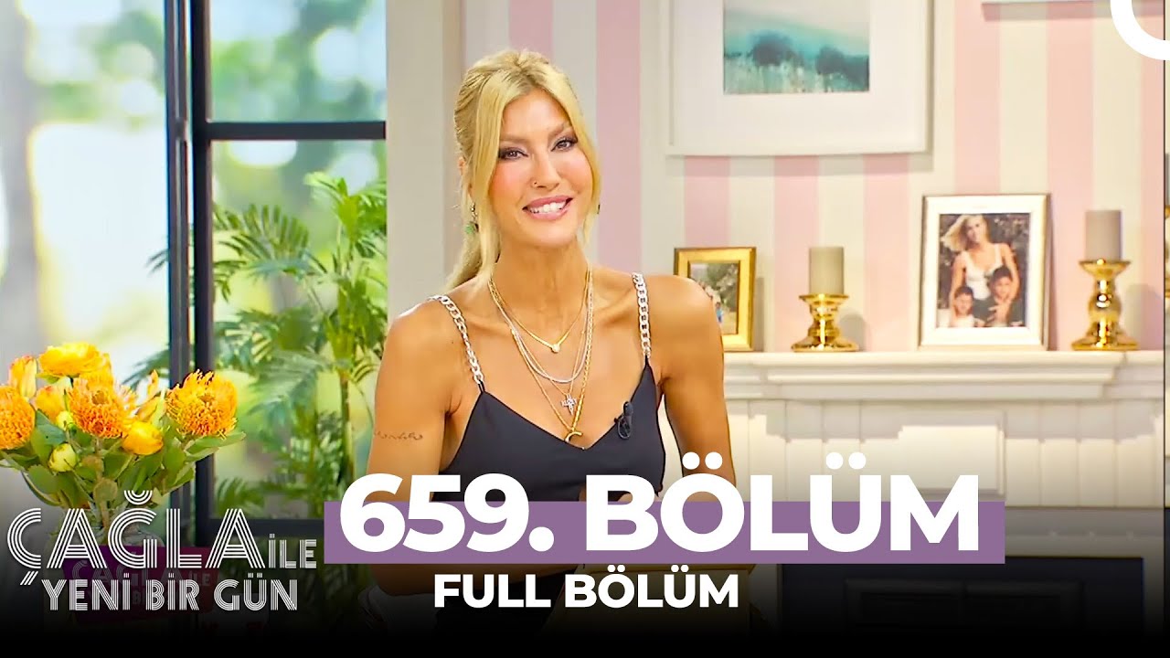 Çağla İle Yeni Bir Gün 659. Bölüm