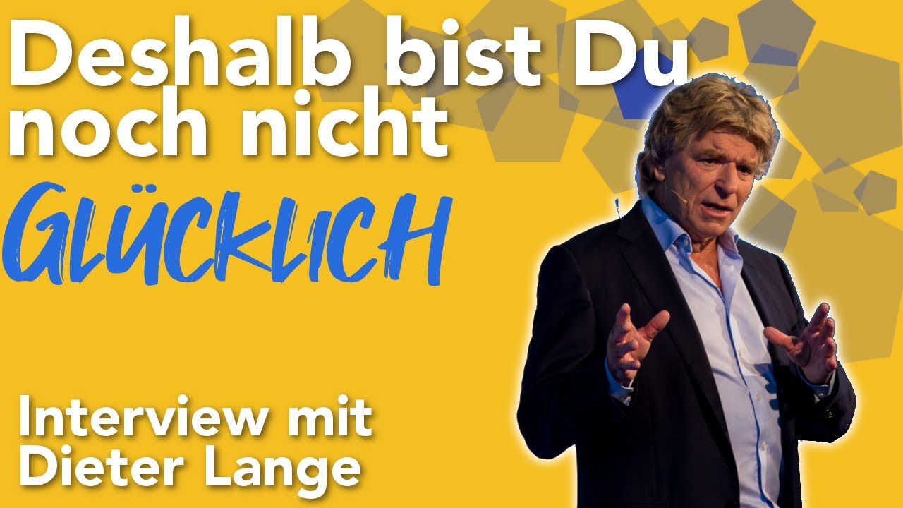 Deshalb bist Du noch nicht glücklich - Interview mit Dieter Lange