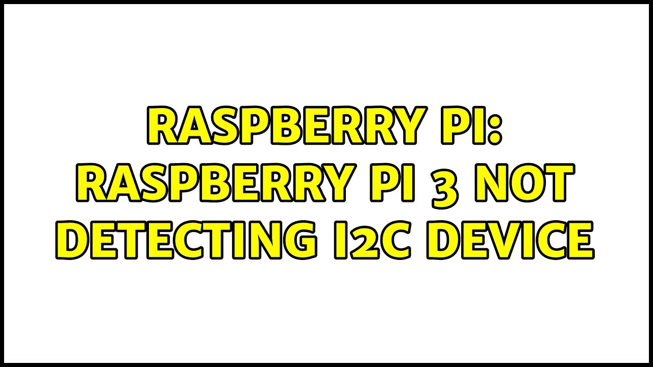 Raspberry Pi: Raspberry Pi 3 not detecting i2c device (3 Solutions!!)