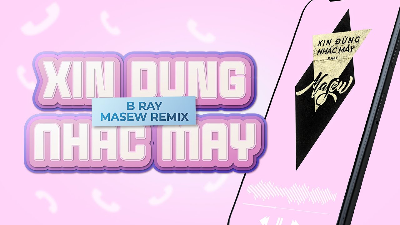 XIN ĐỪNG NHẤC M&Aacute;Y - B Ray ( Masew x Masiu Remix )
