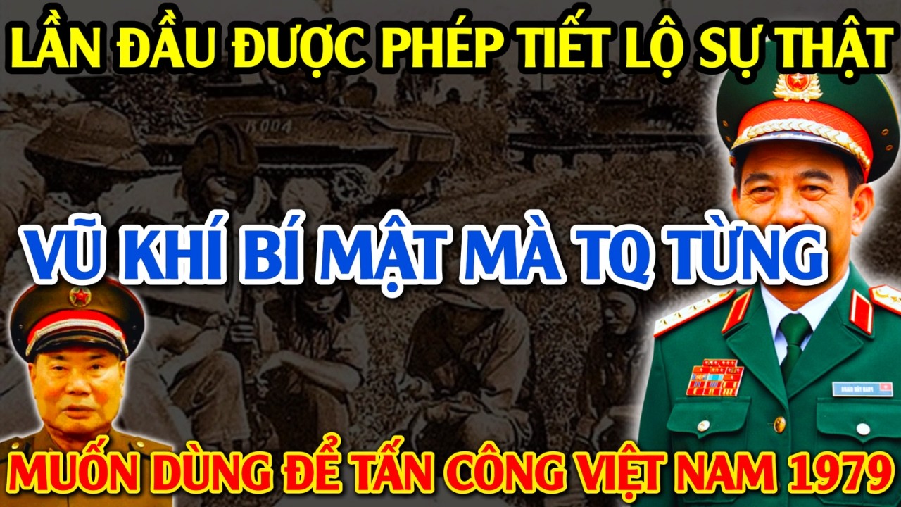 Bí Mật Ẩn Giấu: Chấn Động Lời Khai Cựu Binh TQ–Thứ Bắc Kinh Từng Sẵn Sàng Dùng THỨ NÀY Đánh VN 1979