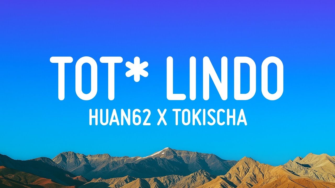 Tot* Lindo - Huan62 X Tokischa (Letra/Lyrics)