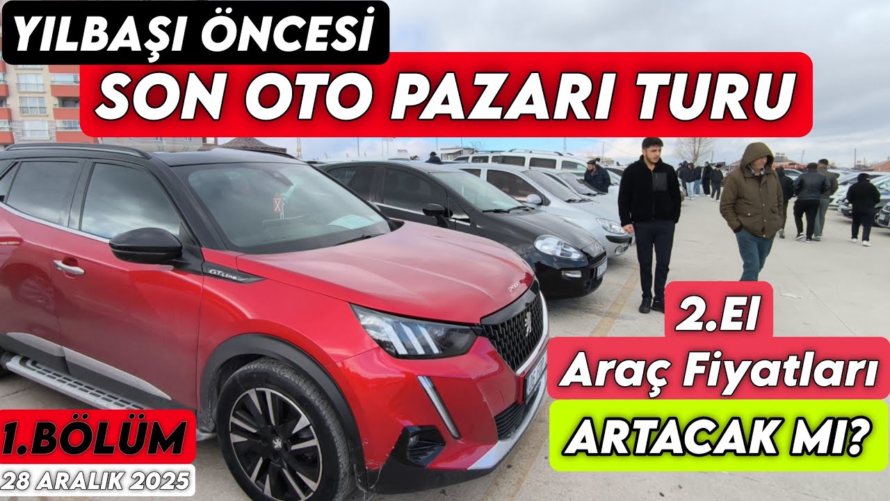 Yılbaşı Öncesi Son Oto Pazarı Turu 👉 Araç Fiyatları Artacak Mı? 👉 28 Aralık 2025 1.Bölüm