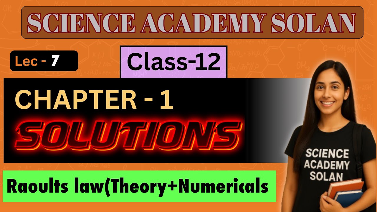 Class 12 Solutions Lec 7 | Raoult’s Law Numericals + Theory | Boards 2027