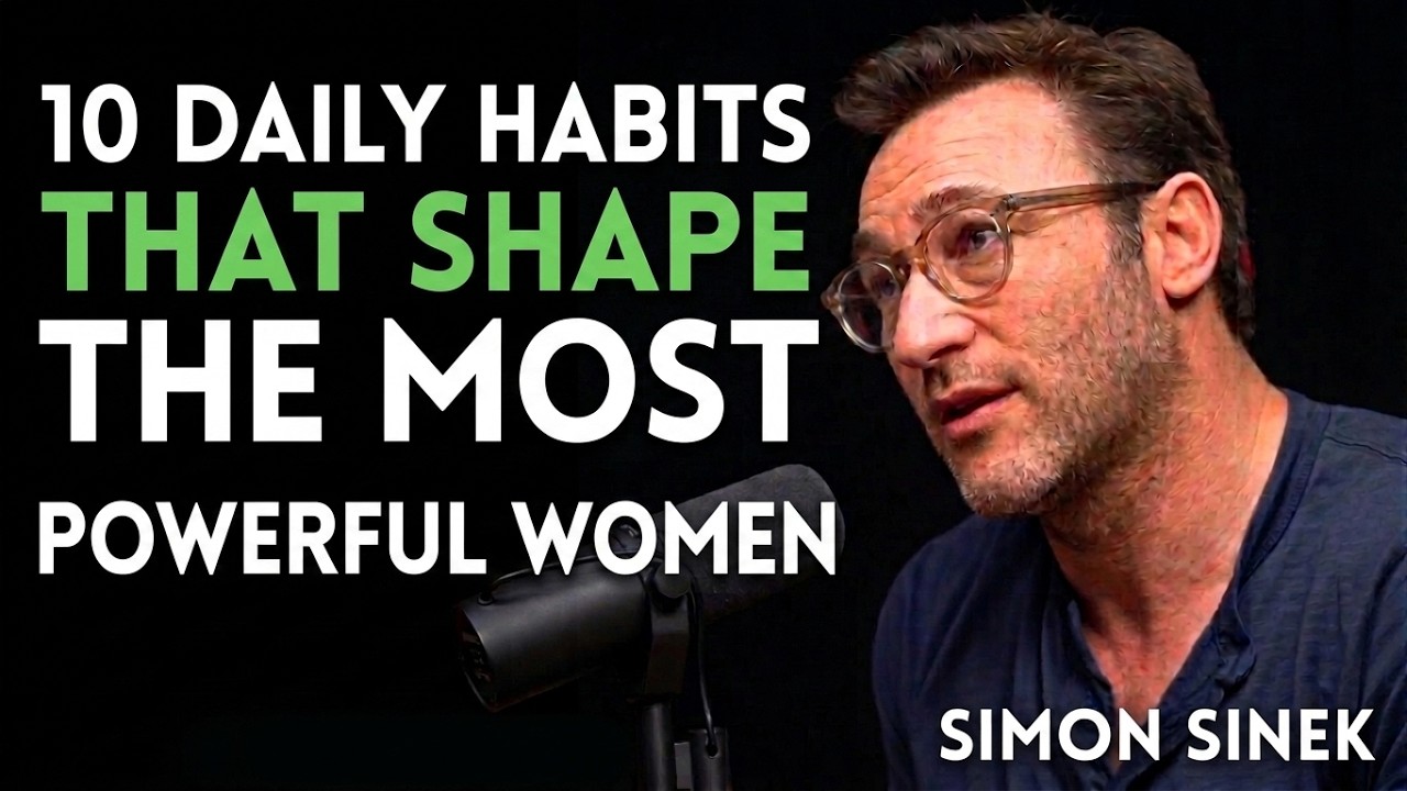 10 DAILY HABITS THAT SHAPE THE MOST POWERFUL WOMEN || SIMON SINEK ||