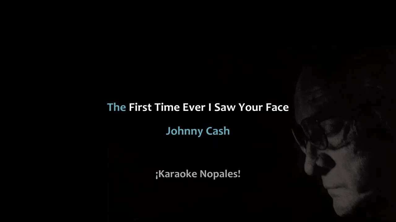 Johnny Cash   The First Time Ever I Saw Your Face   Karaoke Nopales (draft)