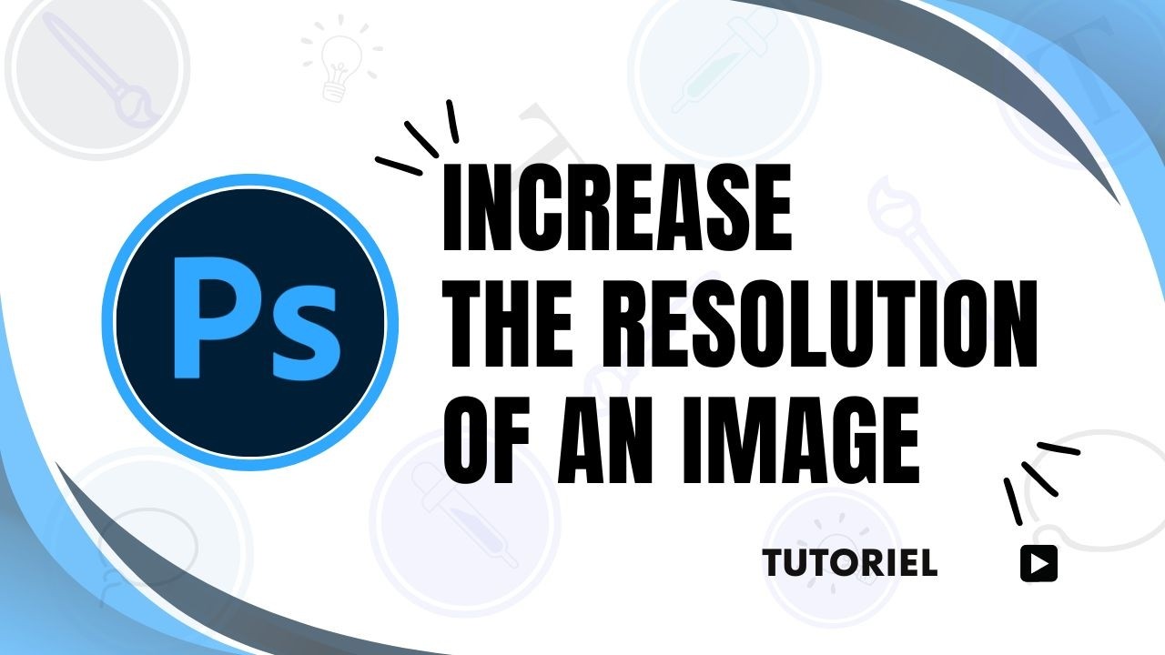 How to increase the resolution of an image in Photoshop