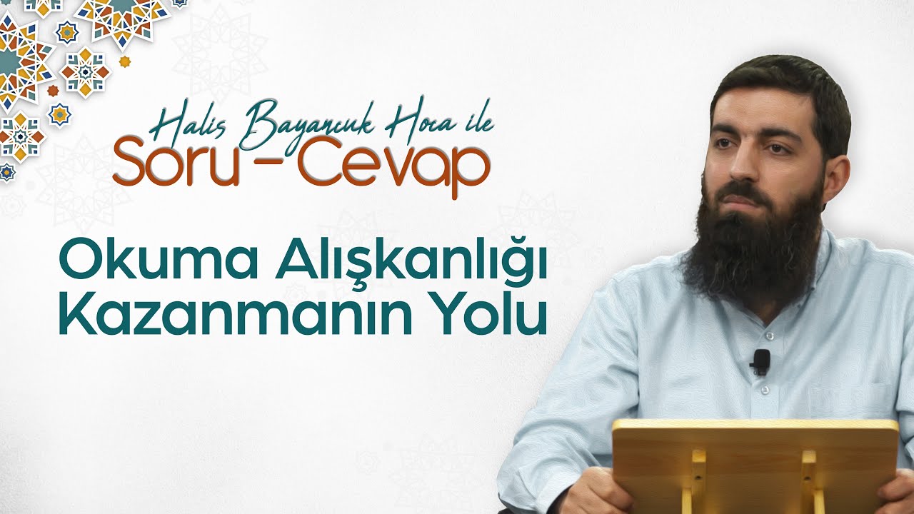 Kitap okuma alışkanlığı nasıl kazanılır? | Halis Bayancuk Hoca (Ebu Hanzala)