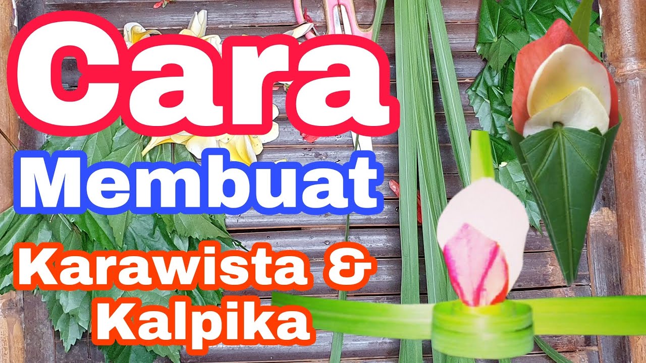Cara Membuat Kalpika Dan Karawista