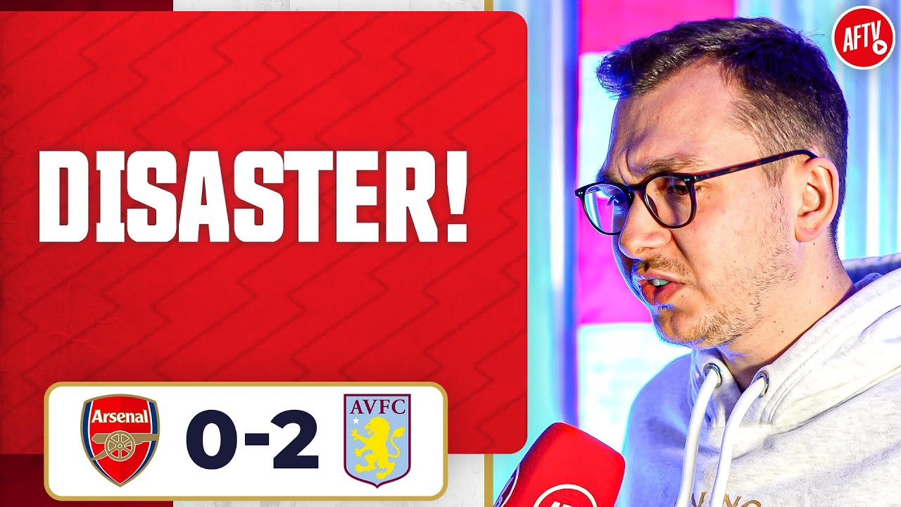 That Was A Disaster! (James) | Arsenal 0-2 Aston Villa