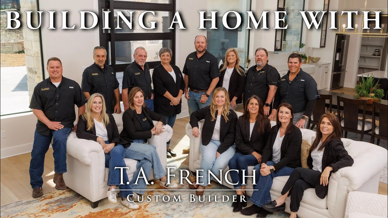 The TA French Custom Home Build Process | How We Build Luxury Homes in the Texas Hill Country