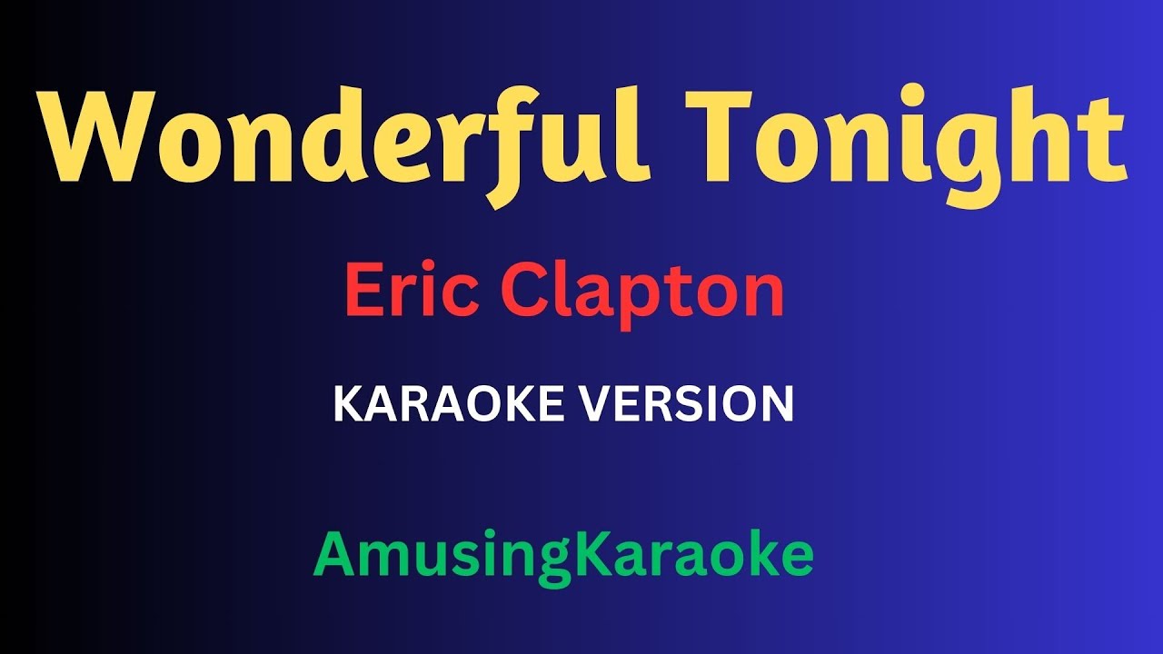 Wonderful Tonight KARAOKE / Eric Clapton