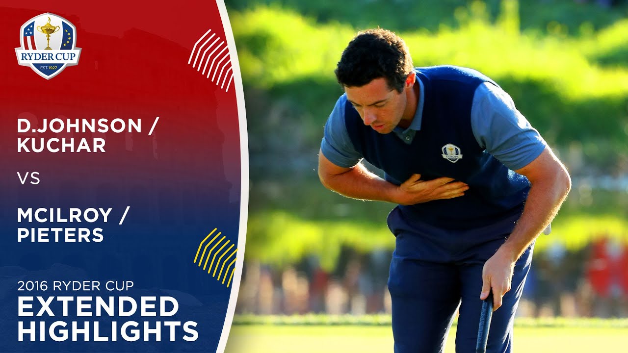McIlroy & Pieters vs D.Johnson & Kuchar | Extended Highlights | 2016 Ryder Cup