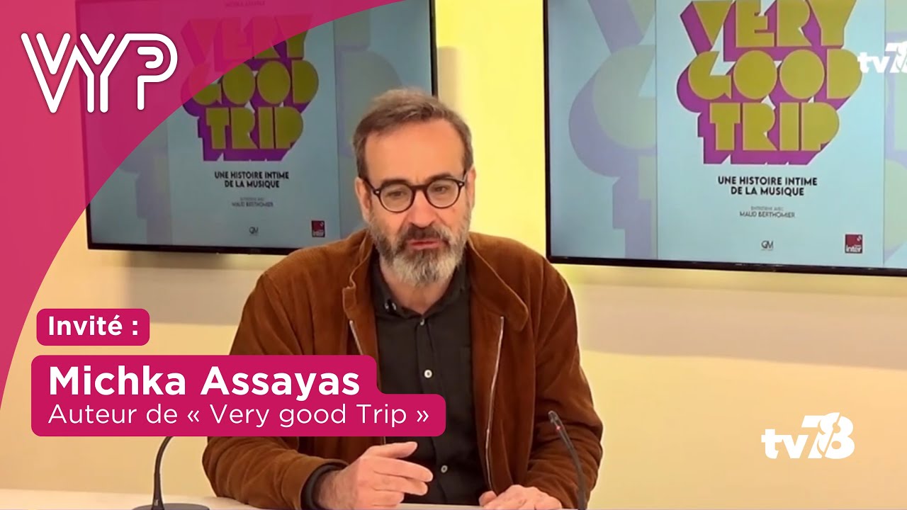 VYP avec Michka Assayas, journaliste et auteur de « Very Good Trip »