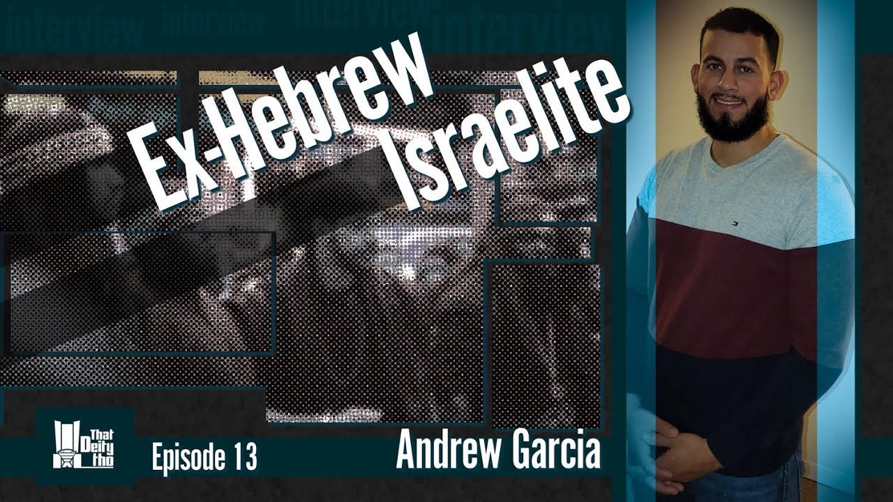 Interview/discussion with Ex-Hebrew Israelite Andrew Garcia