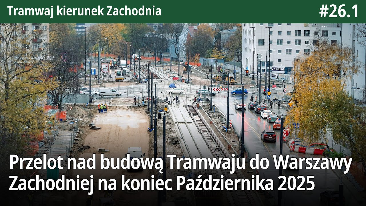 #26.1 Przelot nad budową Tramwaju do Warszawy Zachodniej na koniec Października 2025 - TkZachodnia
