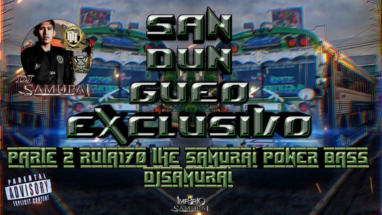 SANDUNGUEO EXCLUSIVO PARTE 2 RUTA170- THE SAMURAI POWER BASS - DJSAMURAI