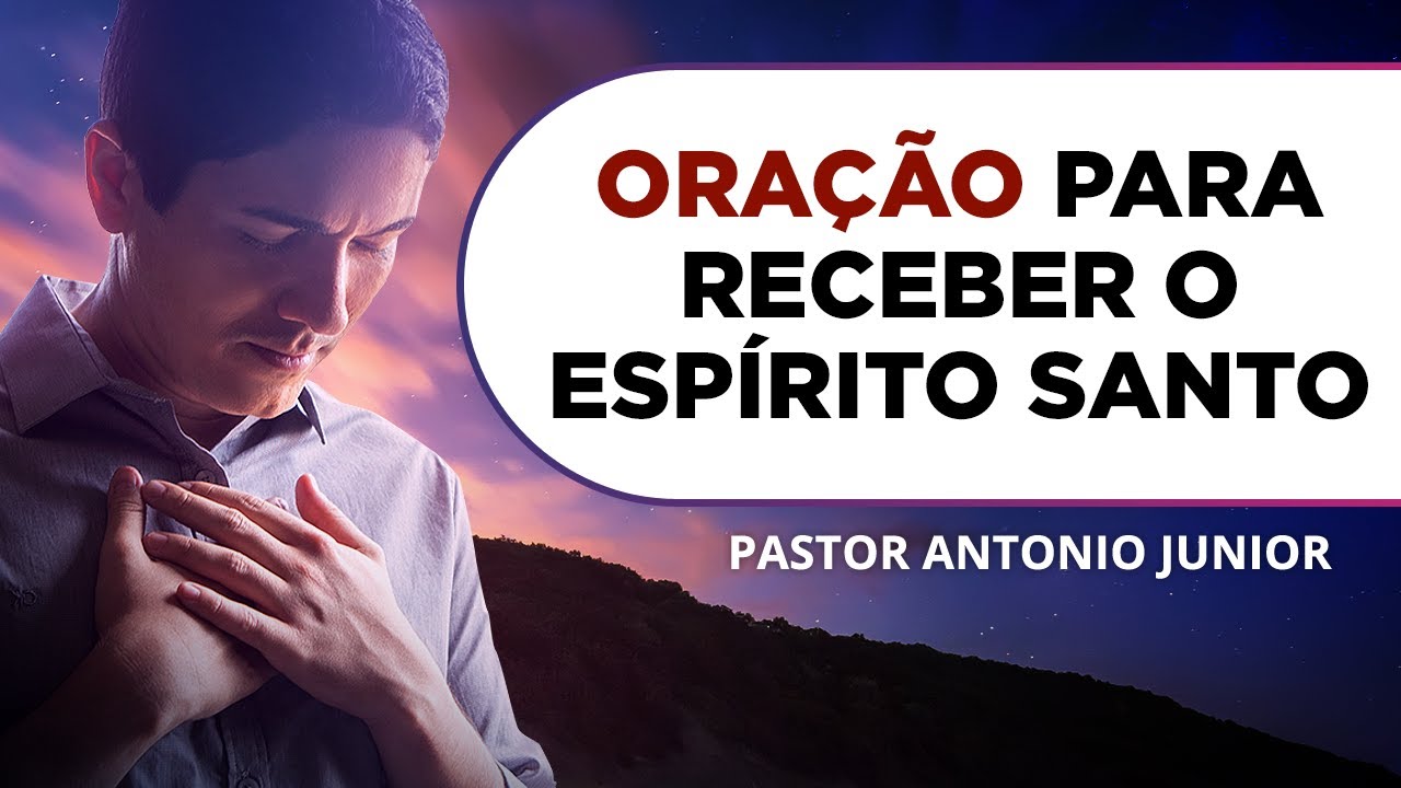ORAÇÃO PODEROSA PARA RECEBER O ESPÍRITO SANTO 🙏🏼 Pastor Antônio Júnior