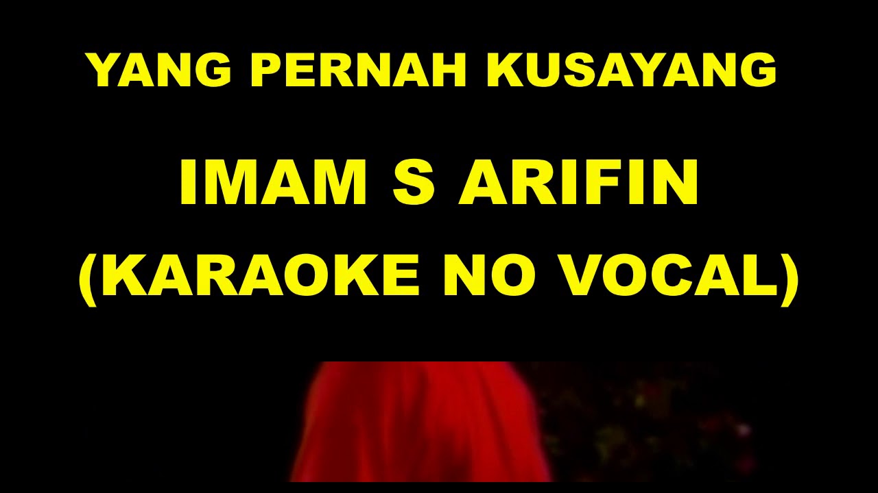 YANG PERNAH KUSAYANG - IMAM S ARIFIN (KARAOKE NO VOCAL)