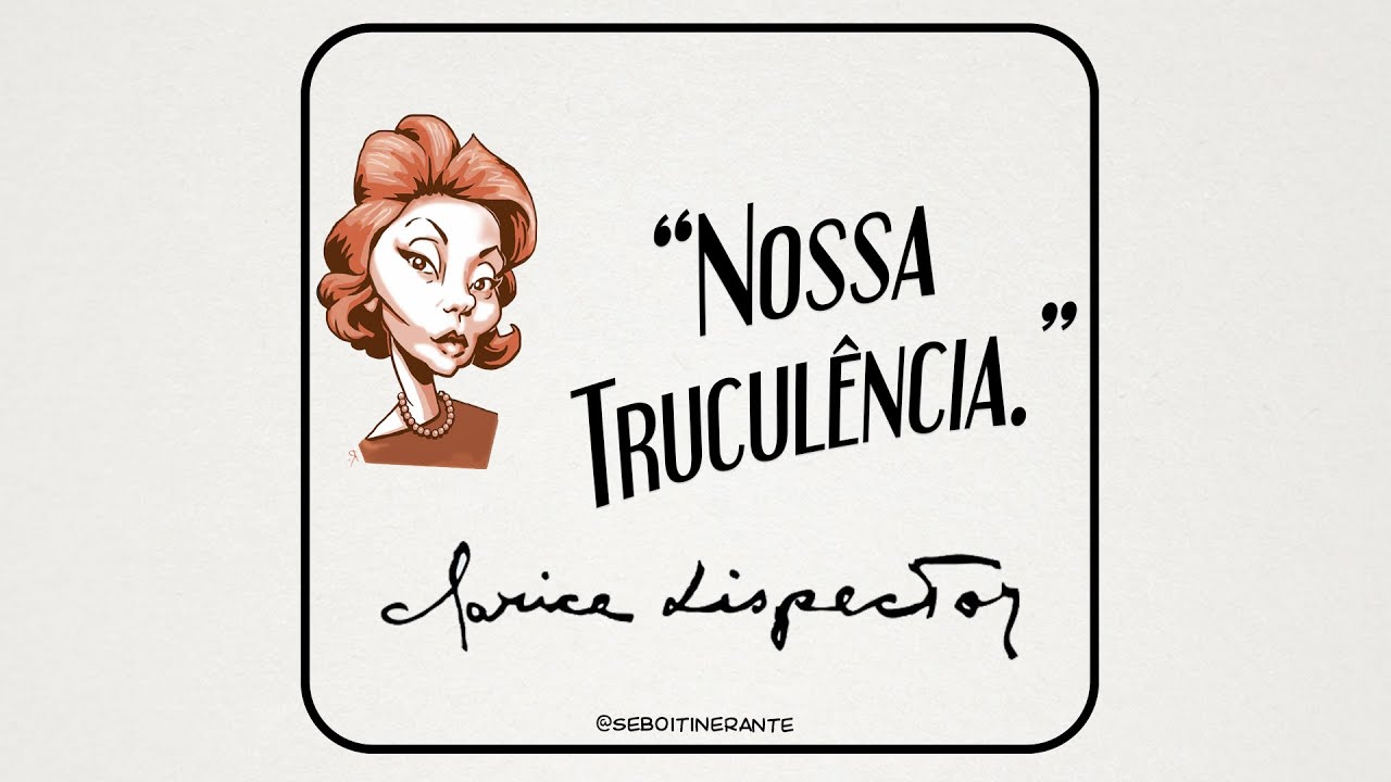 POEMA: Nossa Trucul&ecirc;ncia - Clarice Lispector